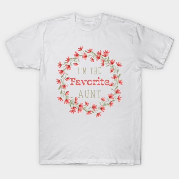 I’m the favorite aunt, Funny auntie saying T-Shirt by JustBeSatisfied